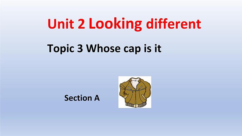 Unit 2 Looking different Topic 3 Whose cap is it？Section A-2022-2023学年初中英语仁爱版七年级上册同步课件01