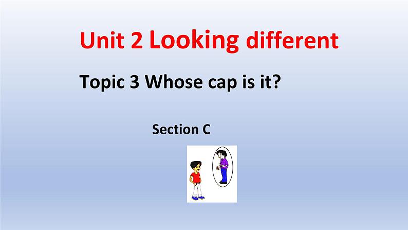 Unit 2 Looking different Topic 3 Whose cap is it？Section C-2022-2023学年初中英语仁爱版七年级上册同步课件01