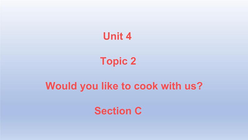 Unit 4 Having fun Topic 2  Would you like to cook with us？Section C-2022-2023学年初中英语仁爱版七年级上册同步课件第1页