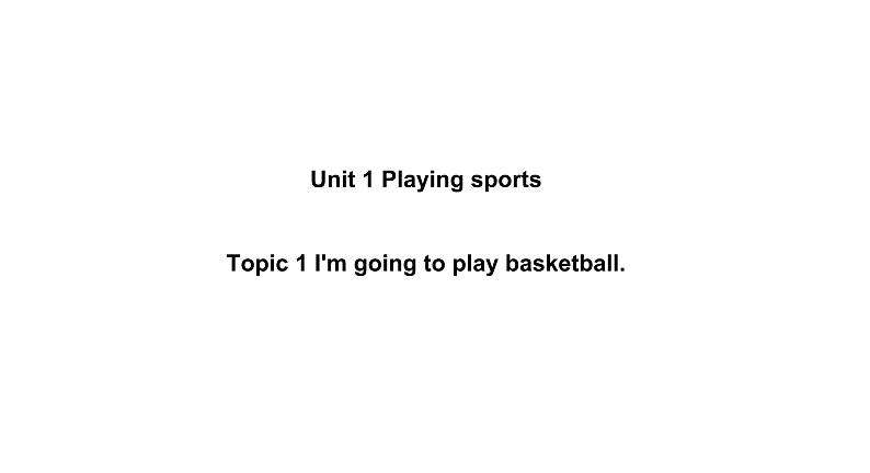 Unit 1 Playing Sports Topic 1-2022-2023学年初中英语仁爱版八年级上册课件第1页