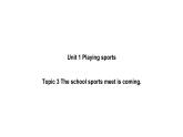 Unit 1 Playing Sports Topic 3-2022-2023学年初中英语仁爱版八年级上册课件
