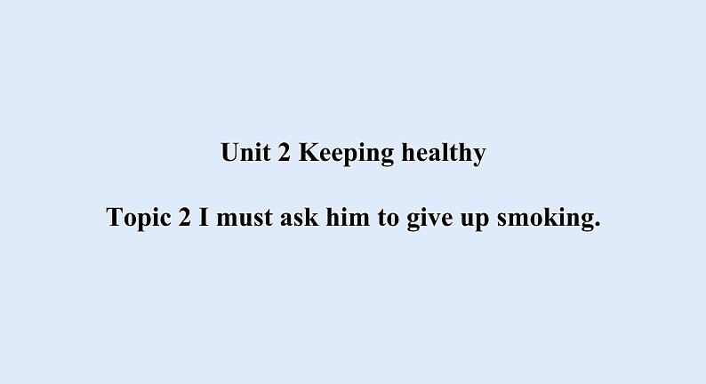 Unit 2 Keeping Healthy Topic 2-2022-2023学年初中英语仁爱版八年级上册课件01