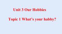 初中英语仁爱科普版八年级上册Topic 1 What's your hobby?教学课件ppt