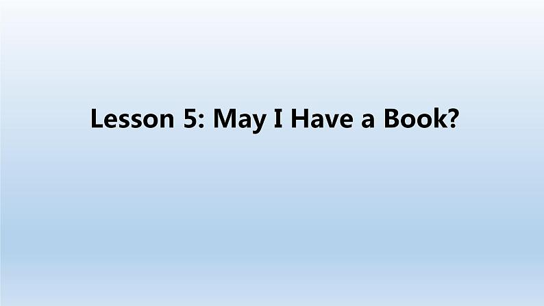 Unit 1 School and friends Lesson 5 May I Have a Book？-2022-2023学年初中英语冀教版七年级上册同步课件第1页