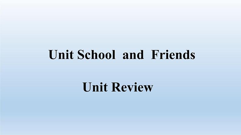 Unit 1 School and friends Unit Review-2022-2023学年初中英语冀教版七年级上册同步课件01