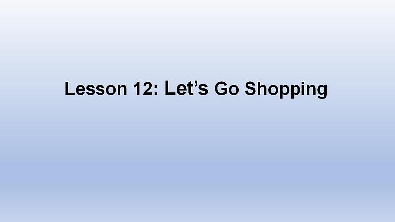 Unit 2 Colours and Clothes Lesson 12 Let's Go Shopping! -2022-2023学年初中英语冀教版七年级上册同步课件01