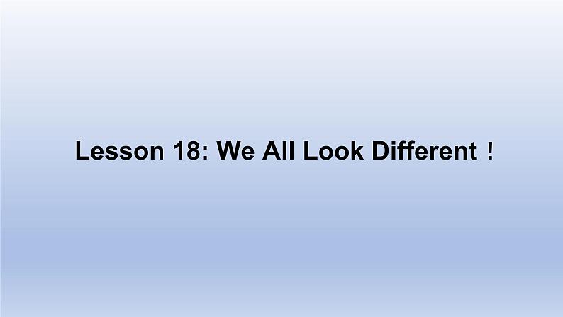 Unit 3 Body Parts and Feelings Lesson 18 We All Look Different-2022-2023学年初中英语冀教版七年级上册同步课件第1页