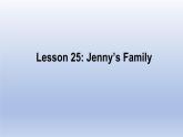 Unit 5 Family and Home Lesson 25 Jenny’s Family-2022-2023學(xué)年初中英語冀教版七年級(jí)上冊(cè)同步課件