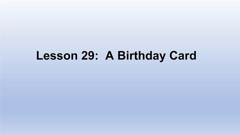 Unit 5 Family and Home Lesson 29 A Birthday Card-2022-2023学年初中英语冀教版七年级上册同步课件01