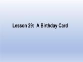 Unit 5 Family and Home Lesson 29 A Birthday Card-2022-2023学年初中英语冀教版七年级上册同步课件