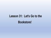 Unit 6 Let's Go! Lesson 31 Let's Go to the Bookstore!-2022-2023学年初中英语冀教版七年级上册同步课件
