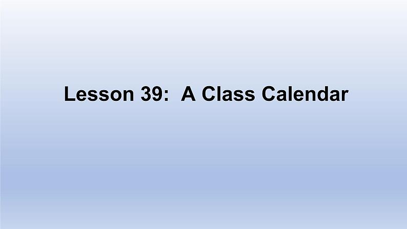 Unit 7 Days and Months Lesson 39 A Class Calendar-2022-2023学年初中英语冀教版七年级上册同步课件01