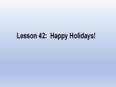 Unit 7 Days and Months Lesson 42 Happy Holidays! -2022-2023學(xué)年初中英語冀教版七年級(jí)上冊(cè)同步課件