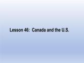 Unit 8 Countries around the world Lesson 46 Canada and the U.S.-2022-2023学年初中英语冀教版七年级上册同步课件
