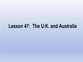 Unit 8 Countries around the world Lesson 47 The U.K. and Australia-2022-2023学年初中英语冀教版七年级上册同步课件