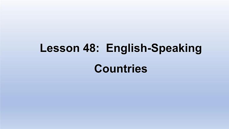 Unit 8 Countries around the world Lesson 48 English-Speaking Countries-2022-2023学年初中英语冀教版七年级上册同步课件01