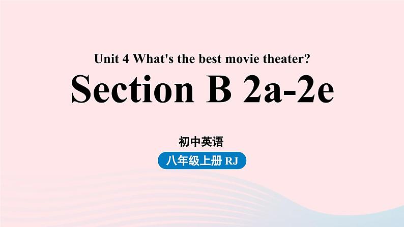 Unit4 What's the best movie theater第4课时SectionB2a-2e课件（人教新目标版）01