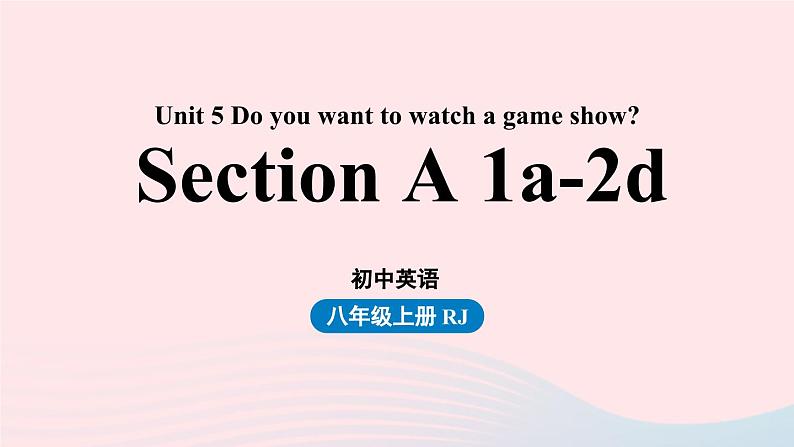 Unit5 Do you want to watch a game show第1课时SectionA1a-2d课件（人教新目标版）第1页