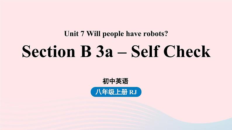 Unit7 Will people have robots第5课时SectionB3a_SelfCheck课件（人教新目标版）01