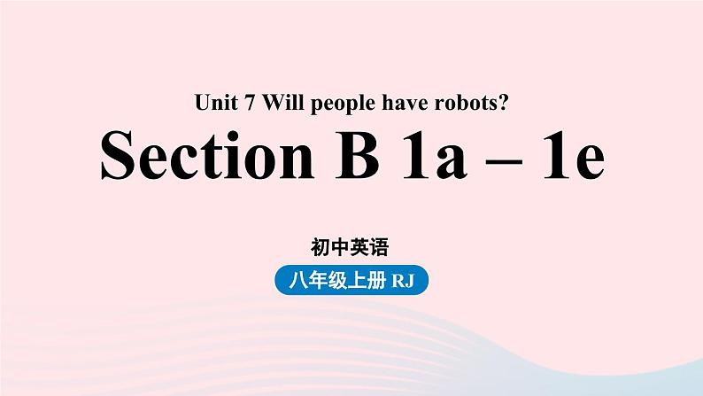 Unit7 Will people have robots第3课时SectionB1a-1e课件（人教新目标版）01