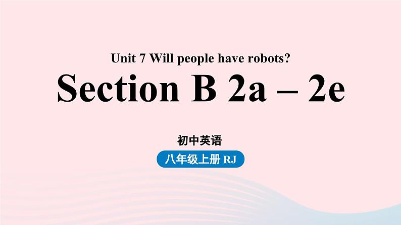 Unit7 Will people have robots第4课时SectionB2a-2e课件（人教新目标版）01