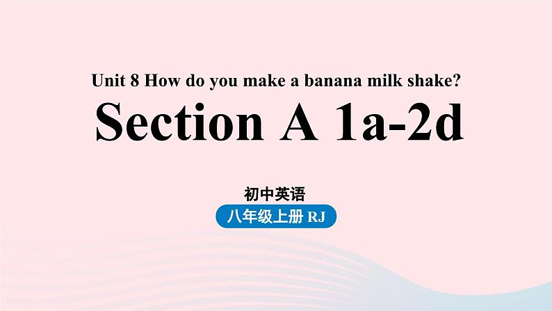 Unit8 How do you make a banana milk shake第1课时SectionA1a-2d课件（人教新目标版）01