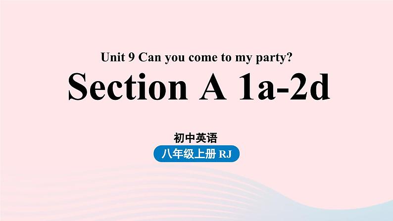 Unit9 Can you come to my party第1课时SectionA1a-2d课件（人教新目标版）01