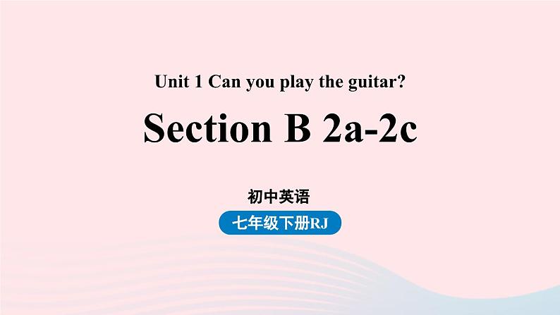 Unit1 Can you play the guitar第4课时SectionB 2a-2c课件（人教新目标版）01