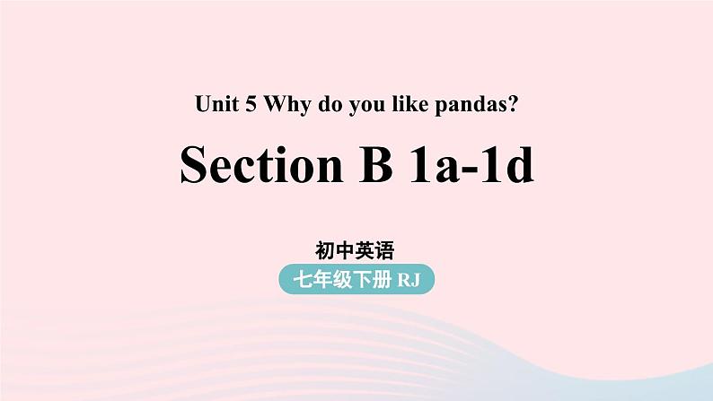 Unit5 Why do you like pandas第3课时SectionB 1a-1d课件（人教新目标版）01