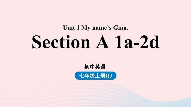 Unit1 My name’s Gina第一课时SectionA1a-2d课件（人教新目标版）第1页