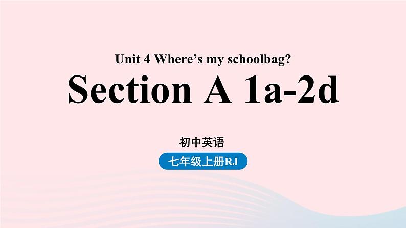 Unit4 Where’s my schoolbag第一课时SectionA1a-2d课件（人教新目标版）第1页