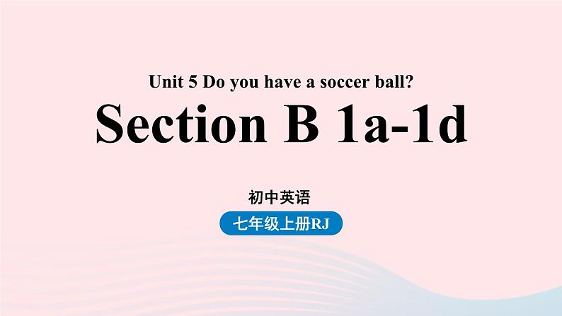 Unit5 Do you have a soccer ball第三课时SectionB1a-1d课件（人教新目标版）第1页