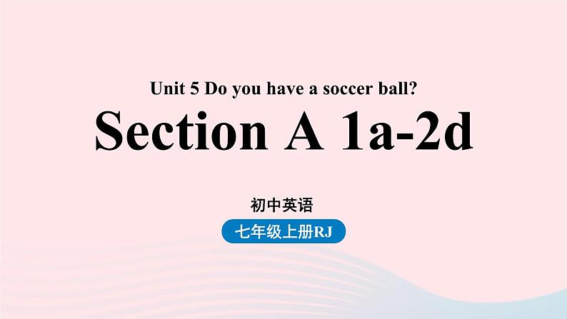 Unit5 Do you have a soccer ball第一课时SectionA1a-2d课件（人教新目标版）第1页