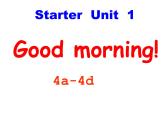 Starter Unit1Good morningl4a-4d课件2023-2024学年人教版英语七年级上册