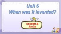 初中Unit 6 When was it invented?Section B示范课课件ppt