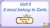 人教新目标 (Go for it) 版Unit 8 It must belong to Carla.Section B公开课课件ppt