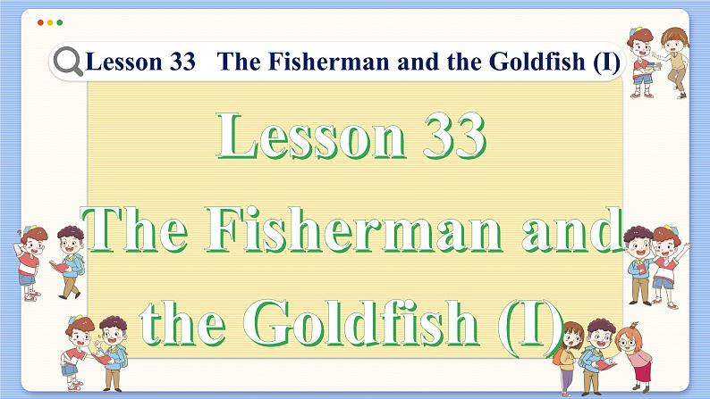 冀教版英语九年级Lesson 33  The Fisherman and the Goldfish (I)（课件PPT）02