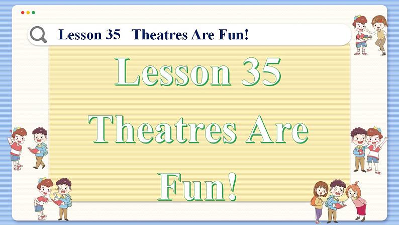 冀教版英语九年级Lesson 35  Theatres Are Fun!（课件PPT）02