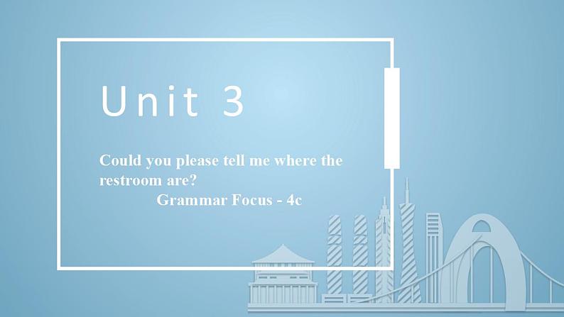 【核心素养目标】人教版初中英语九年级全册 Unit 3 Could you please tell me where the restrooms are Grammar focus-4c课件+教案+同步分层练习（含反思和答案）01