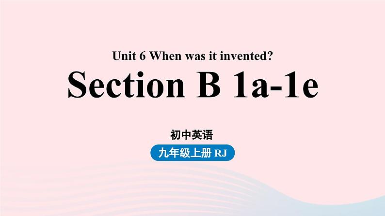 Unit6 When was it invented第4课时SectionB 1a-1e课件（人教新目标版）01