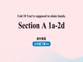 Unit10 You’re supposed to shake hands第1课时SectionA1a-2d课件（人教新目标版）