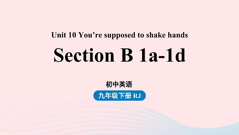 Unit10 You’re supposed to shake hands第4课时SectionB1a-1d课件（人教新目标版）第1页