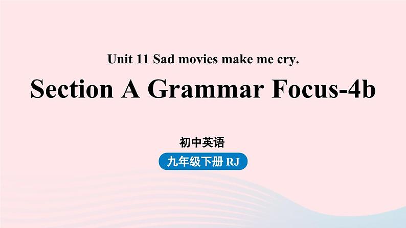 Unit11 Sad movies make me cry第3课时SectionA Grammar Focus-4c课件（人教新目标版）01