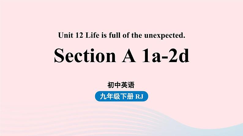 Unit12 Life is full of the unexpected第1课时SectionA1a-2d课件（人教新目标版）第1页