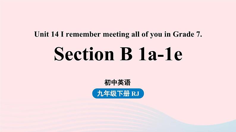 Unit14 I remember meeting all of you in Grade 7第4课时SectionB1a-1e课件（人教新目标版）第1页