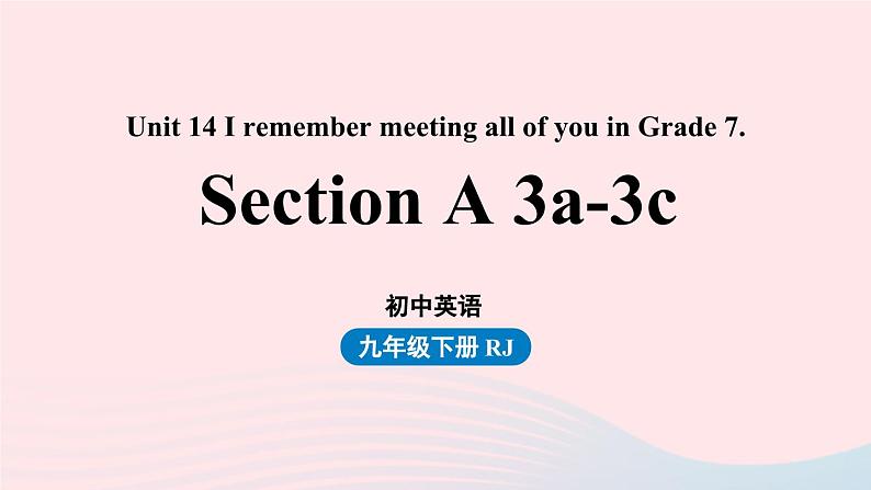 Unit14 I remember meeting all of you in Grade 7第2课时SectionA 3a-3c课件（人教新目标版）01