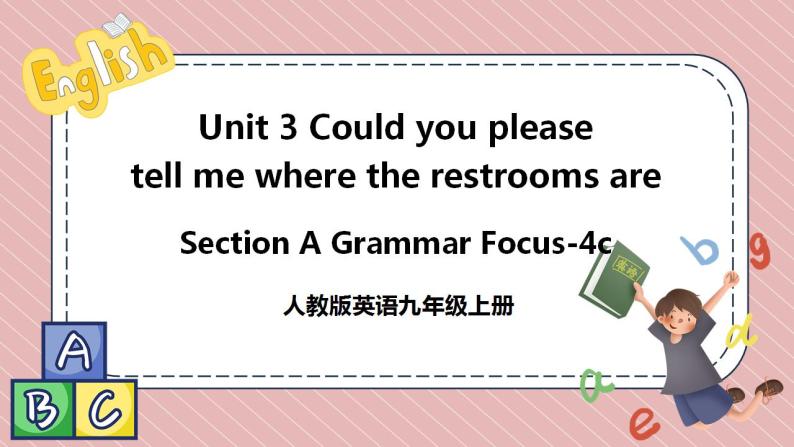 人教版英语九年级上册Unit 3  Could you please tell me where the restrooms are? Section A Grammar Focus-4c课件01
