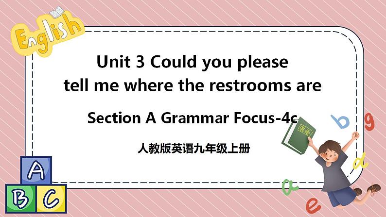 人教版英语九年级上册Unit 3  Could you please tell me where the restrooms are? Section A Grammar Focus-4c课件01