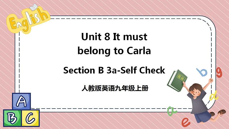 人教版英语九年级上册Unit 8 It must belong to Carla Section B 3a-Self Check课件01