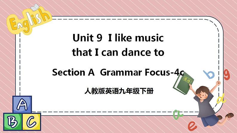 人教版英语九年级下册Unit 9 I like music that I can dance to. Section A Grammar Focus-4c 课件01